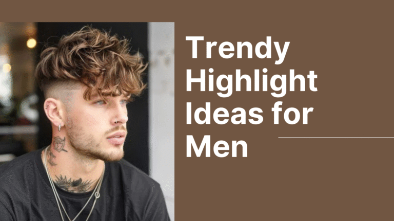 20 Trendy Highlight Ideas for Men: Elevate Your Look with Style